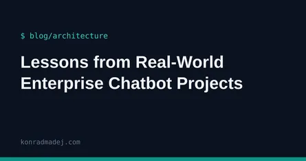 Lessons from Real-World Enterprise Chatbot Projects