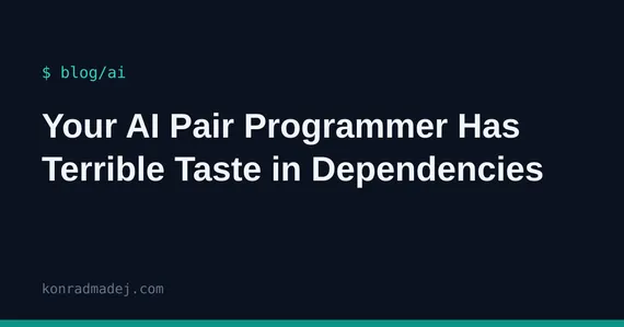 Your AI Pair Programmer Has Terrible Taste in Dependencies